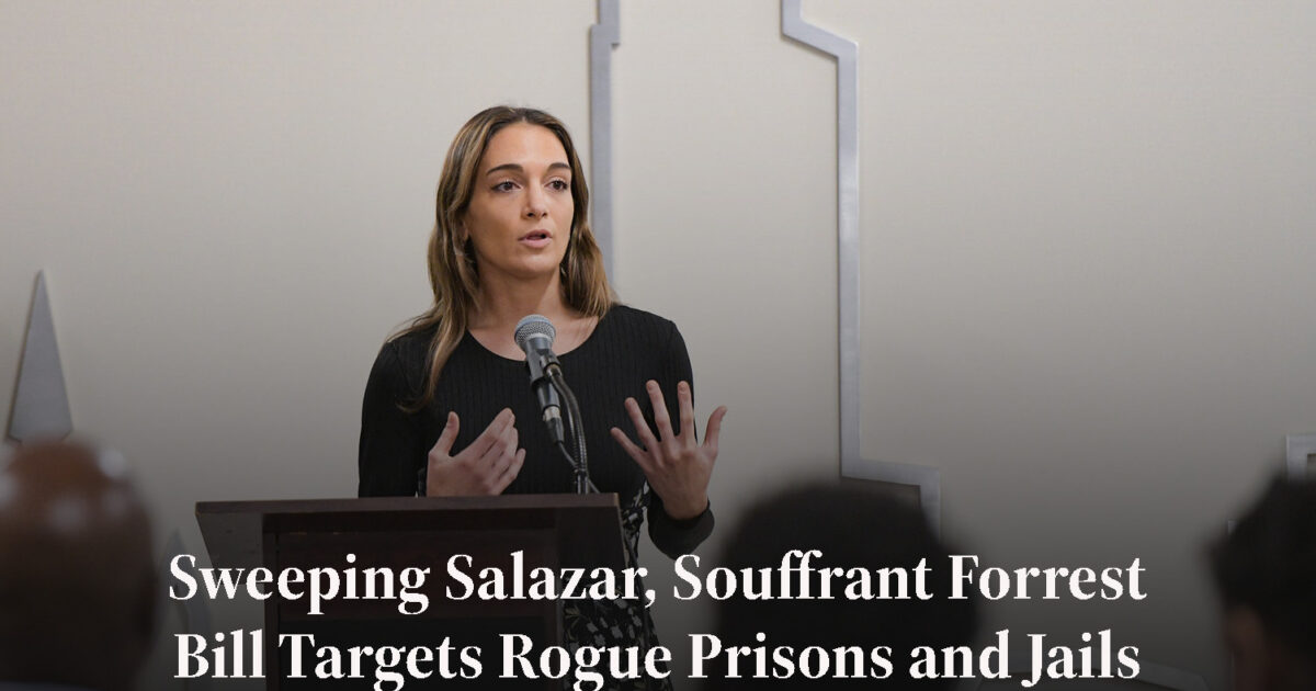 Salazar, Souffrant, and Forrest propose bill to target corrupt prisons and jails